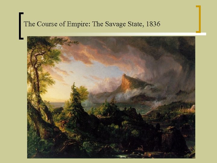 The Course of Empire: The Savage State, 1836 