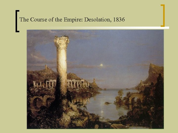 The Course of the Empire: Desolation, 1836 