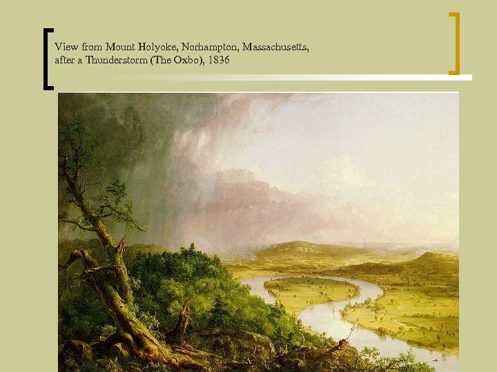 View from Mount Holyoke, Norhampton, Massachusetts, after a Thunderstorm (The Oxbo), 1836 