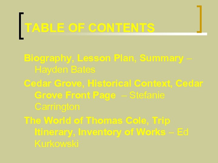 TABLE OF CONTENTS Biography, Lesson Plan, Summary – Hayden Bates Cedar Grove, Historical Context,