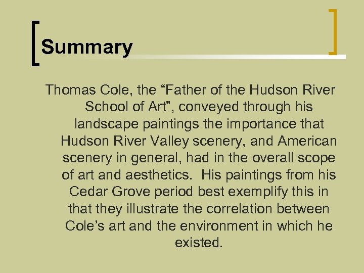 Summary Thomas Cole, the “Father of the Hudson River School of Art”, conveyed through