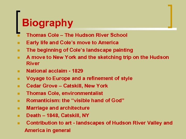 Biography n n n Thomas Cole – The Hudson River School Early life and