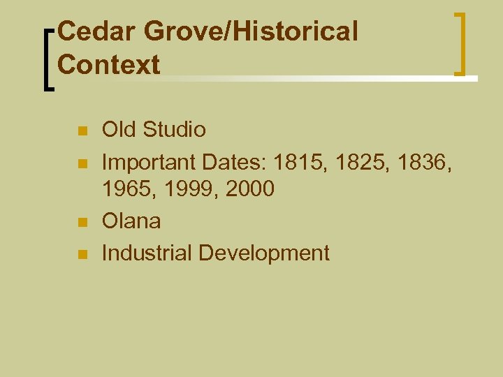 Cedar Grove/Historical Context n n Old Studio Important Dates: 1815, 1825, 1836, 1965, 1999,