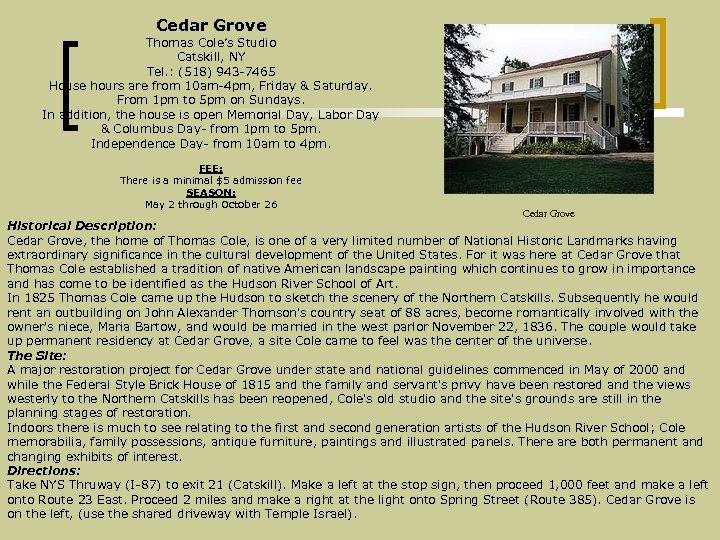 Cedar Grove Thomas Cole’s Studio Catskill, NY Tel. : (518) 943 -7465 House hours