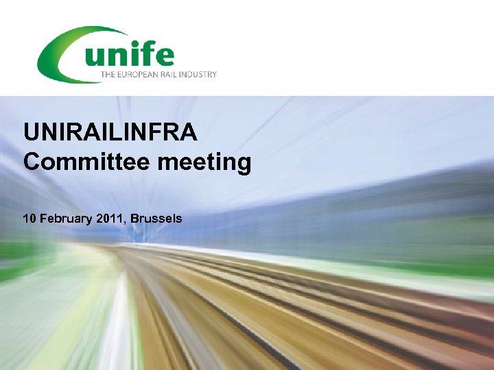UNIRAILINFRA Committee meeting 10 February 2011, Brussels 