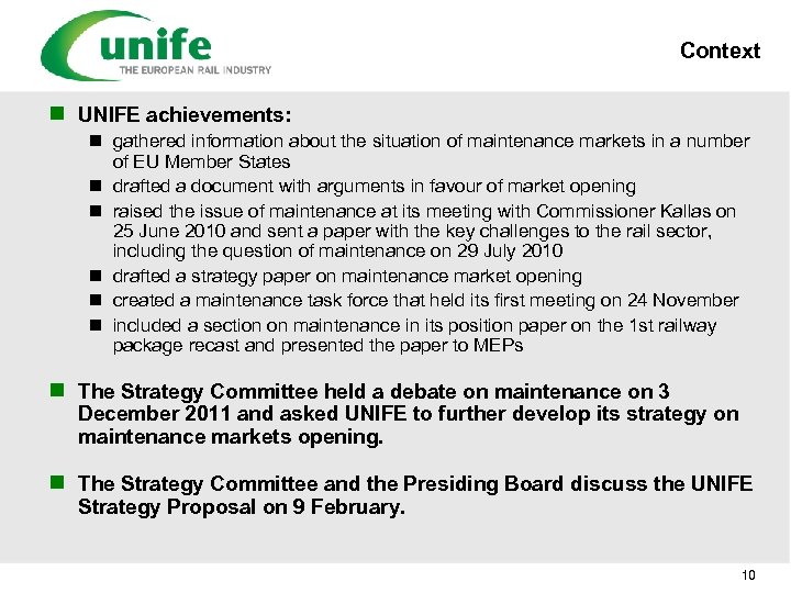 Context n UNIFE achievements: n gathered information about the situation of maintenance markets in