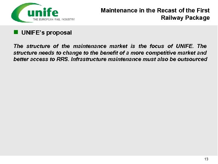 Maintenance in the Recast of the First Railway Package n UNIFE’s proposal The structure