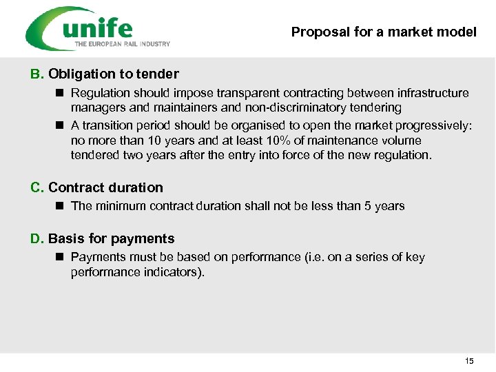 Proposal for a market model B. Obligation to tender n Regulation should impose transparent
