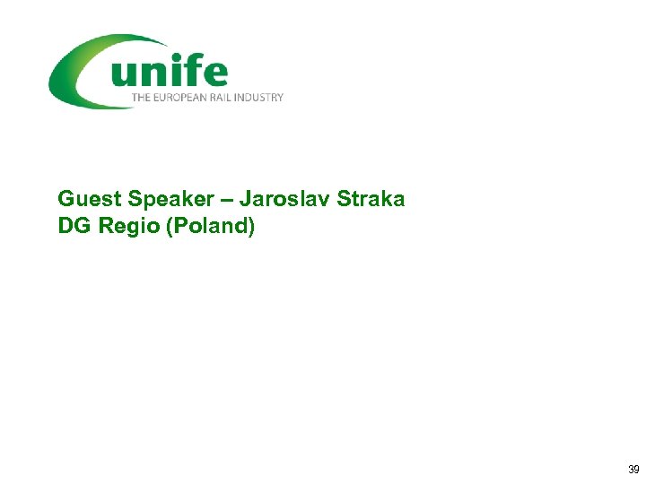 Guest Speaker – Jaroslav Straka DG Regio (Poland) 39 