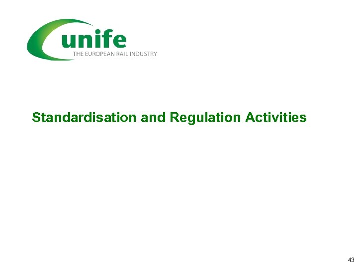 Standardisation and Regulation Activities 43 