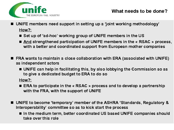 What needs to be done? n UNIFE members need support in setting up a