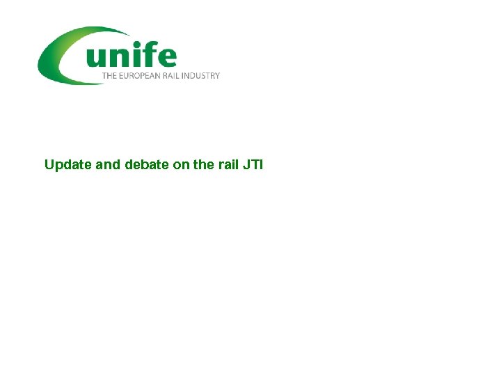 Update and debate on the rail JTI 
