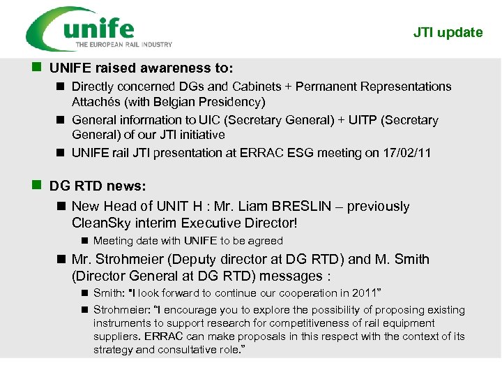 JTI update n UNIFE raised awareness to: n Directly concerned DGs and Cabinets +