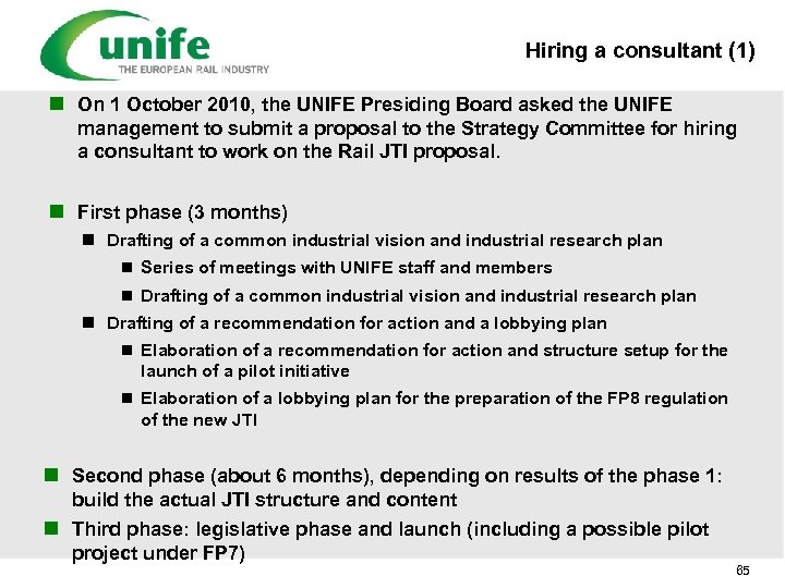 Hiring a consultant (1) n On 1 October 2010, the UNIFE Presiding Board asked