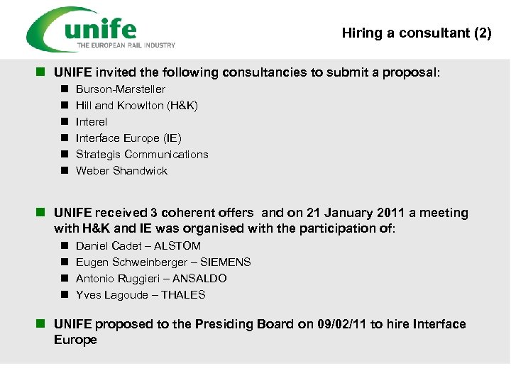 Hiring a consultant (2) n UNIFE invited the following consultancies to submit a proposal: