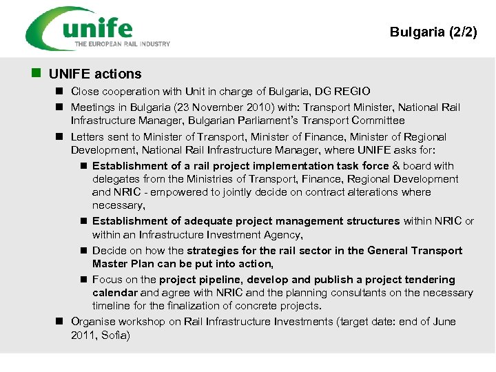 Bulgaria (2/2) n UNIFE actions n Close cooperation with Unit in charge of Bulgaria,