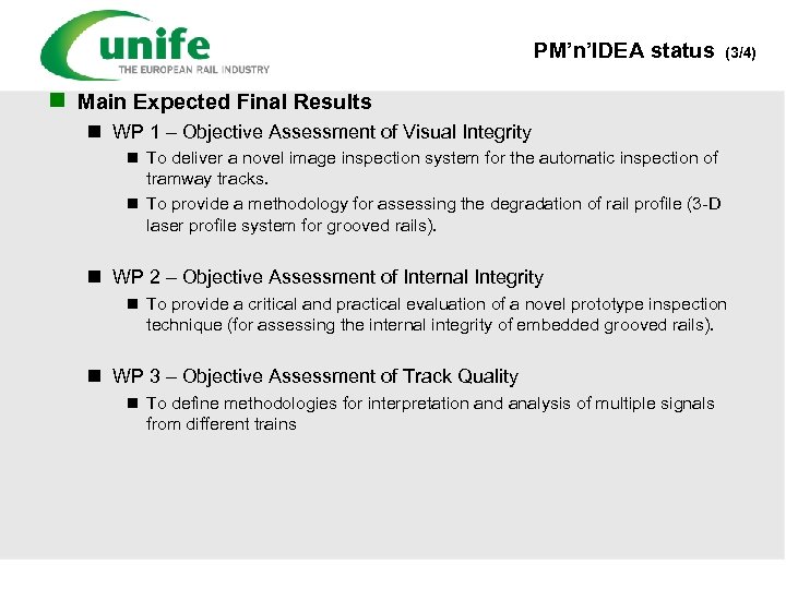 PM’n’IDEA status (3/4) n Main Expected Final Results n WP 1 – Objective Assessment