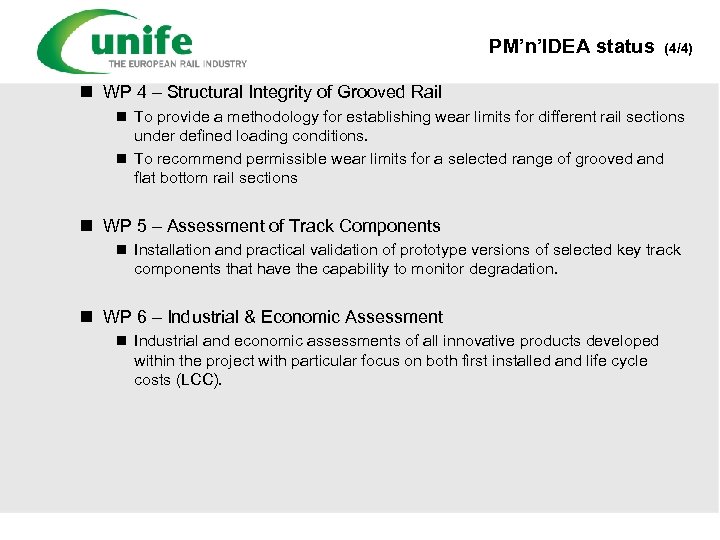 PM’n’IDEA status (4/4) n WP 4 – Structural Integrity of Grooved Rail n To