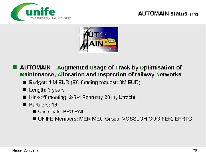 AUTOMAIN status (1/2) n AUTOMAIN – Augmented Usage of Track by Optimisation of Maintenance,