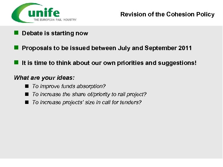 Revision of the Cohesion Policy n Debate is starting now n Proposals to be