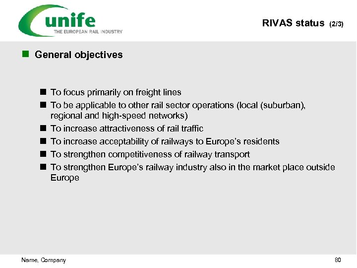 RIVAS status (2/3) n General objectives n To focus primarily on freight lines n