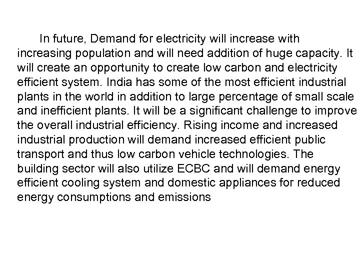 In future, Demand for electricity will increase with increasing population and will need addition