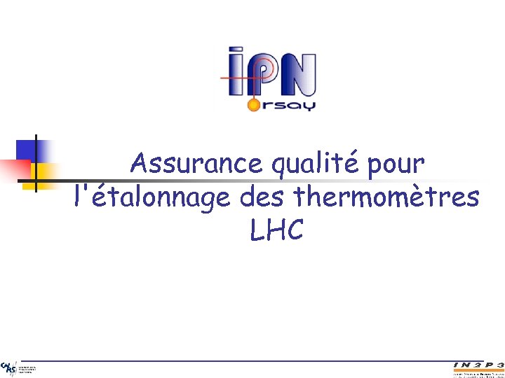 Assurance qualité pour l'étalonnage des thermomètres LHC 