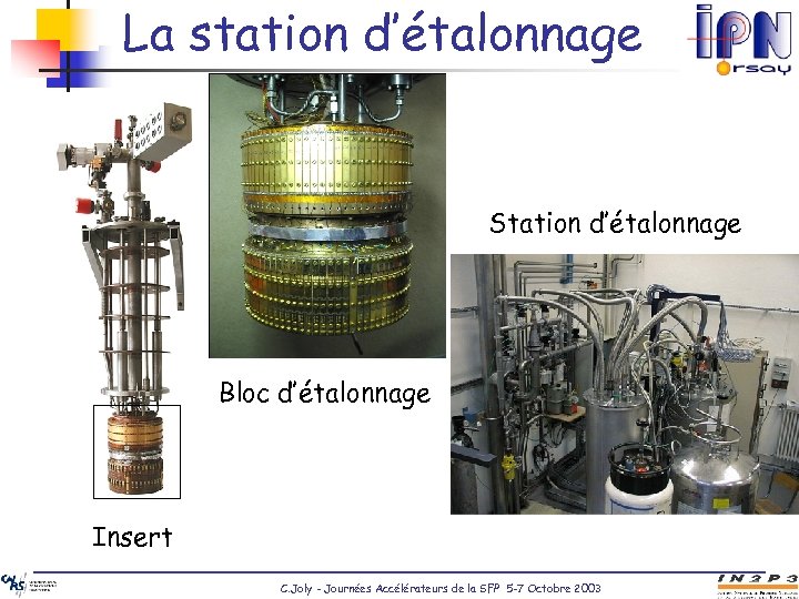 La station d’étalonnage Station d’étalonnage Bloc d’étalonnage Insert C. Joly - Journées Accélérateurs de