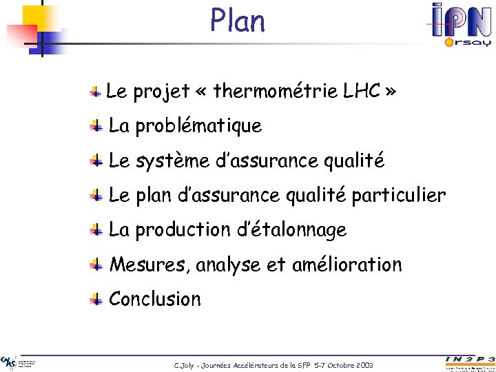 Plan Le projet « thermométrie LHC » La problématique Le système d’assurance qualité Le