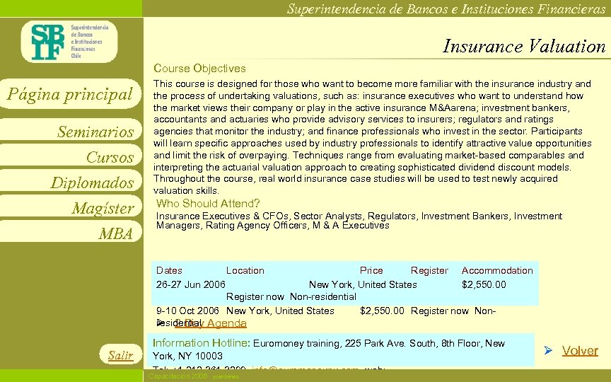 Superintendencia de Bancos e Instituciones Financieras Insurance Valuation Course Objectives Página principal Seminarios Cursos
