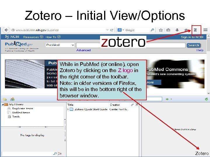 Zotero – Initial View/Options While in Pub. Med (or online), open Zotero by clicking