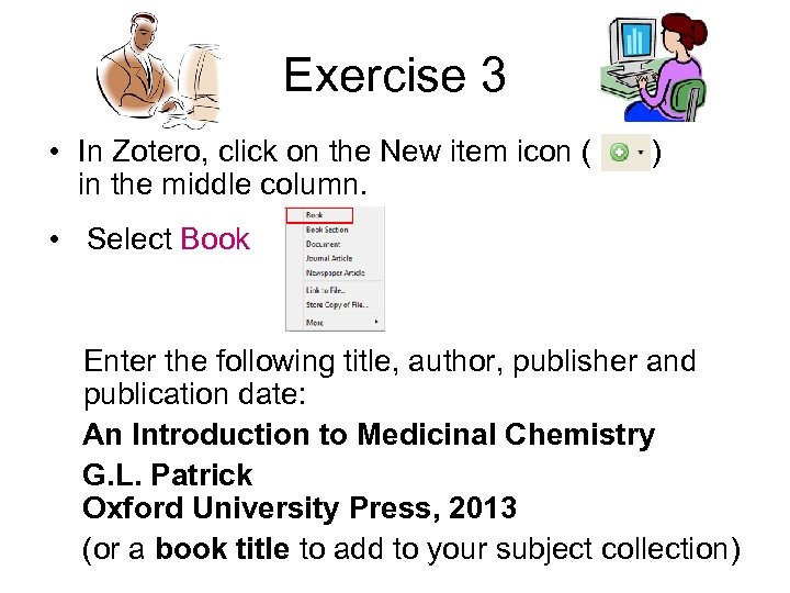 Exercise 3 • In Zotero, click on the New item icon ( in the