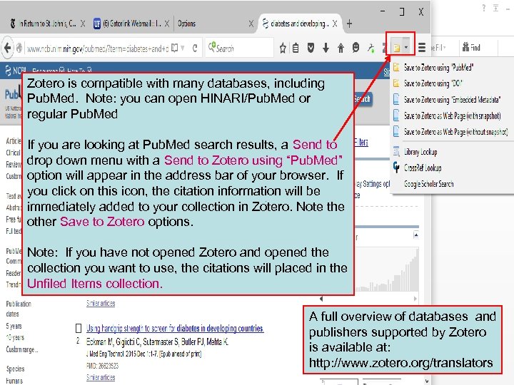 Zotero is compatible with many databases, including Pub. Med. Note: you can open HINARI/Pub.