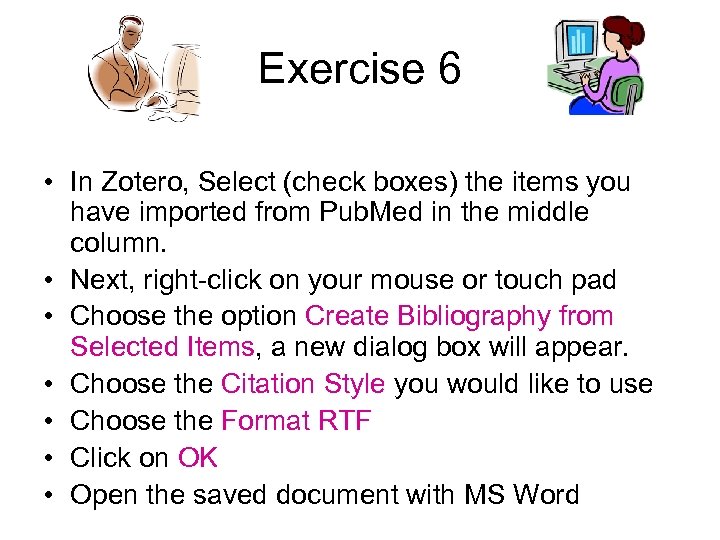 Exercise 6 • In Zotero, Select (check boxes) the items you have imported from