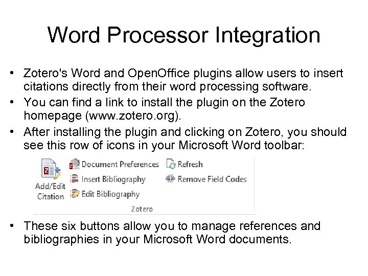 Word Processor Integration • Zotero's Word and Open. Office plugins allow users to insert