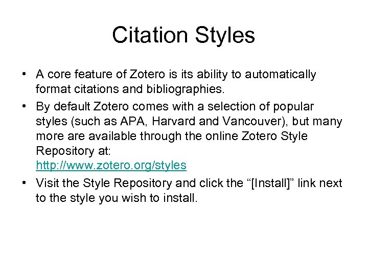 Citation Styles • A core feature of Zotero is its ability to automatically format