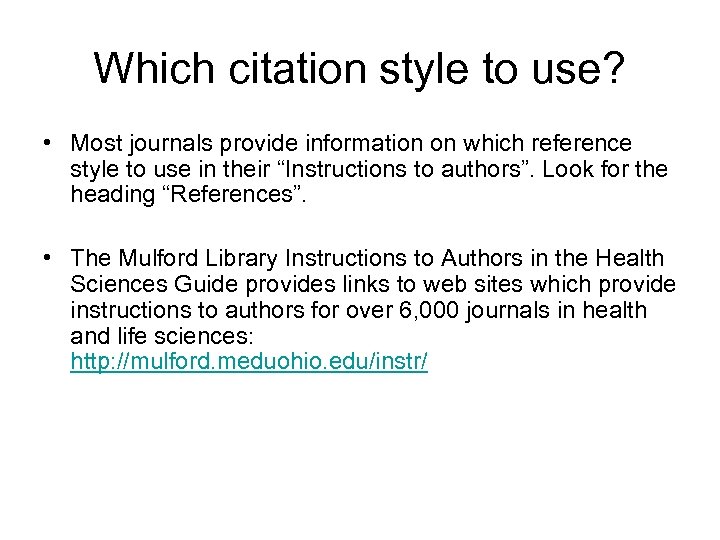 Which citation style to use? • Most journals provide information on which reference style