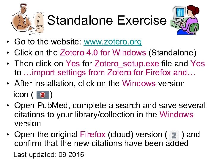 Standalone Exercise • Go to the website: www. zotero. org • Click on the