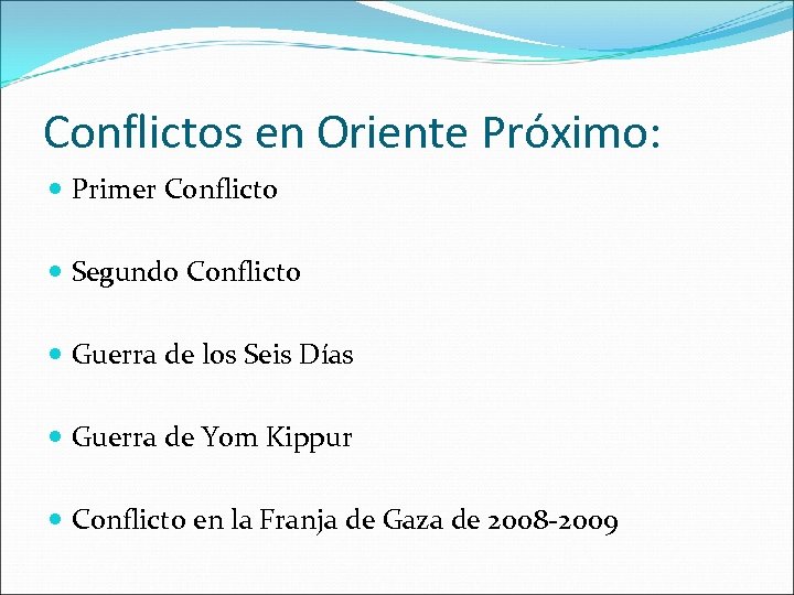 Conflictos en Oriente Próximo: Primer Conflicto Segundo Conflicto Guerra de los Seis Días Guerra