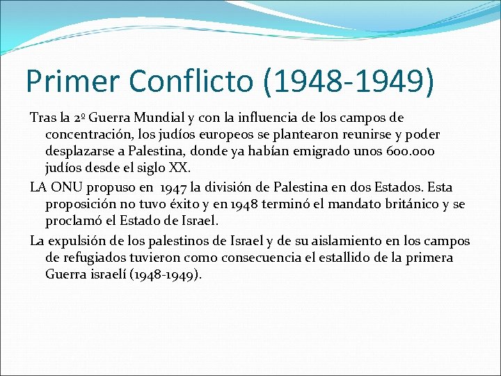 Primer Conflicto (1948 -1949) Tras la 2º Guerra Mundial y con la influencia de