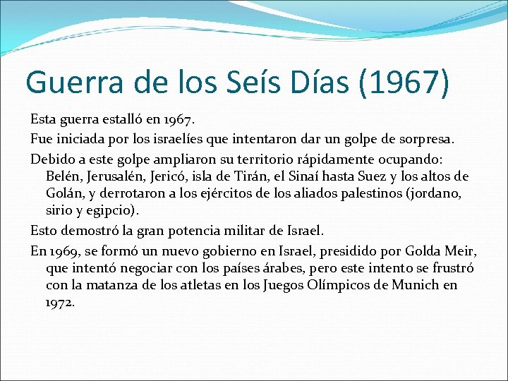 Guerra de los Seís Días (1967) Esta guerra estalló en 1967. Fue iniciada por