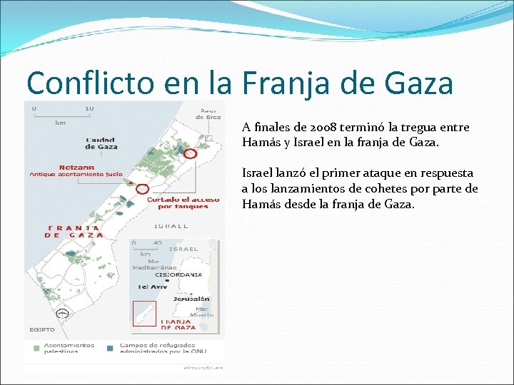 Conflicto en la Franja de Gaza A finales de 2008 terminó la tregua entre