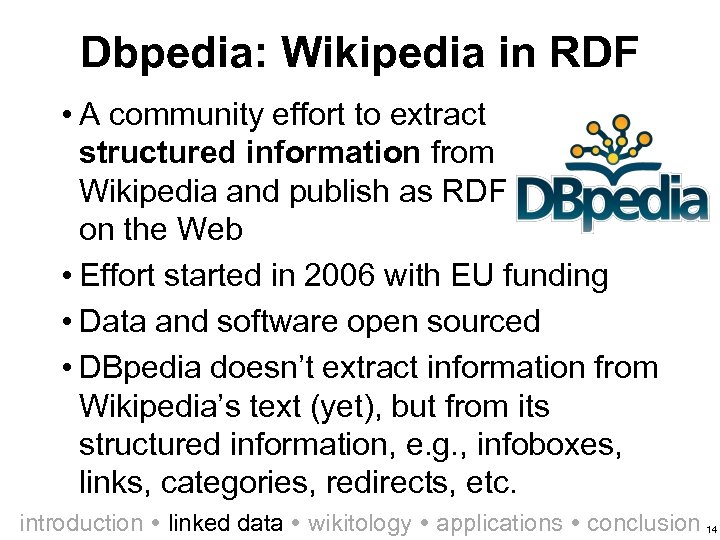Dbpedia: Wikipedia in RDF • A community effort to extract structured information from Wikipedia