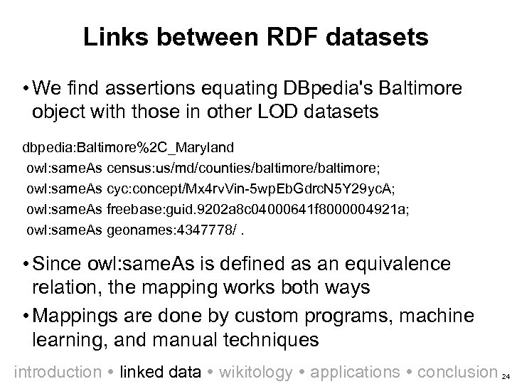 Links between RDF datasets • We find assertions equating DBpedia's Baltimore object with those