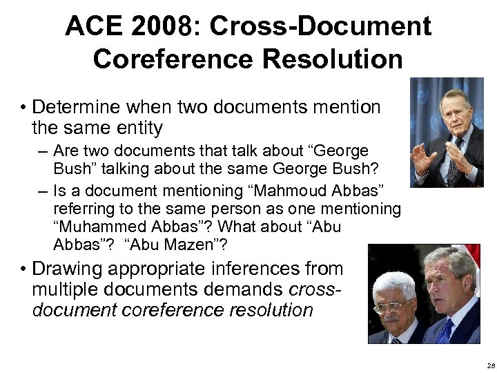 ACE 2008: Cross-Document Coreference Resolution • Determine when two documents mention the same entity