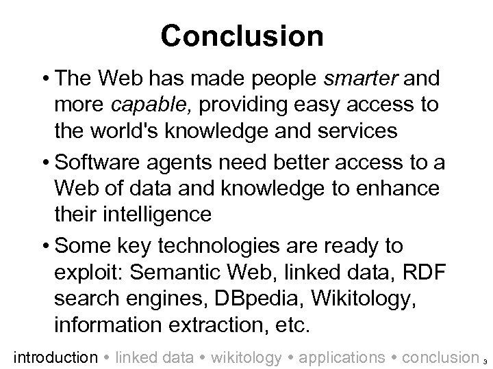 Conclusion • The Web has made people smarter and more capable, providing easy access