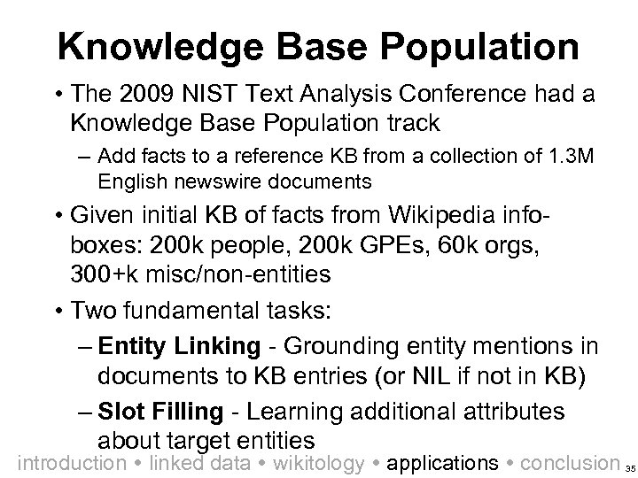Knowledge Base Population • The 2009 NIST Text Analysis Conference had a Knowledge Base