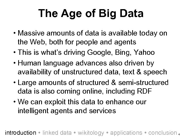 The Age of Big Data • Massive amounts of data is available today on
