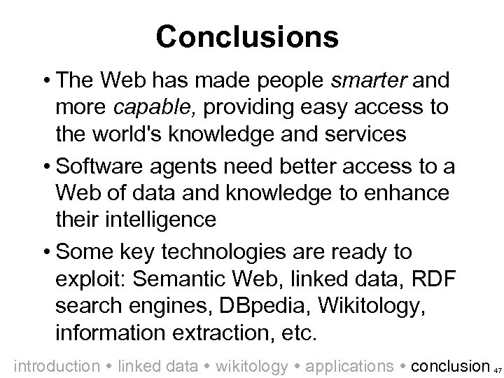 Conclusions • The Web has made people smarter and more capable, providing easy access