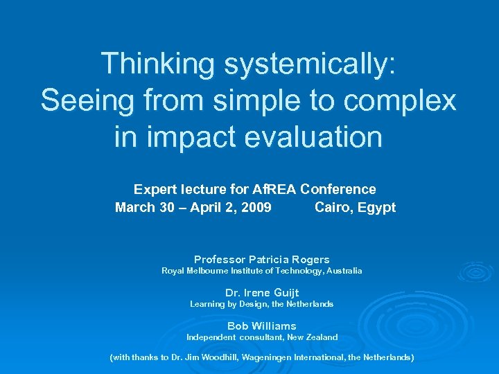 Thinking systemically: Seeing from simple to complex in impact evaluation Expert lecture for Af.